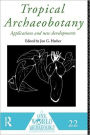 Tropical Archaeobotany: Applications and New Developments / Edition 1