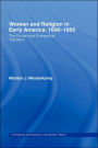 Women in Early American Religion 1600-1850: The Puritan and Evangelical Traditions