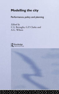 Title: Modelling the City: Performance, Policy and Planning, Author: C. S. Bertuglia