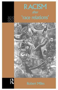Title: Racism After 'Race Relations' / Edition 1, Author: Robert Miles