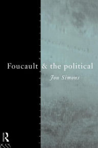 Title: Foucault and the Political / Edition 1, Author: Jonathan Simons