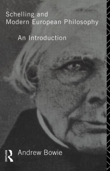 Schelling and Modern European Philosophy:: An Introduction / Edition 1