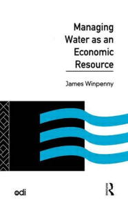 Title: Managing Water as an Economic Resource, Author: James Winpenny