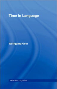 Title: Time in Language / Edition 1, Author: Wolfgang Klein