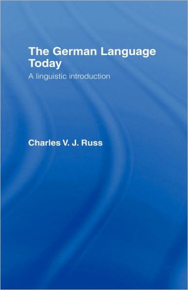 The German Language Today: A Linguistic Introduction / Edition 1