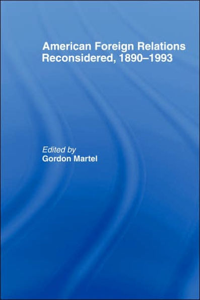 American Foreign Relations Reconsidered: 1890-1993