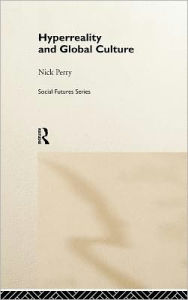 Title: Hyperreality and Global Culture / Edition 1, Author: Nicholas Perry