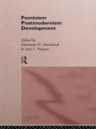 Title: Feminism/ Postmodernism/ Development / Edition 1, Author: Marianne H Marchand