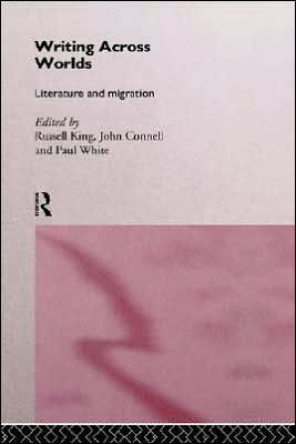Writing Across Worlds: Literature and Migration / Edition 1