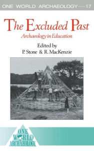 Title: The Excluded Past: Archaeology in Education, Author: Robert MacKenzie