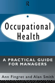 Title: Occupational Health: A Practical Guide for Managers, Author: Dr. Ann Fingret