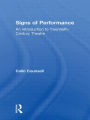 Signs of Performance: An Introduction to Twentieth-Century Theatre / Edition 1