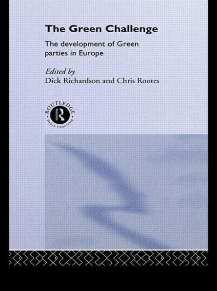 The Green Challenge: The Development of Green Parties in Europe / Edition 1