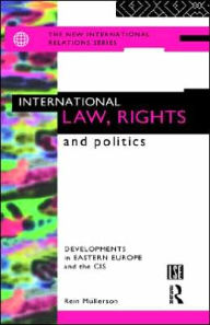 Title: International Law, Rights and Politics: Developments in Eastern Europe and the CIS / Edition 1, Author: Rein Mullerson