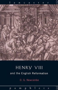 Title: Henry VIII and the English Reformation / Edition 1, Author: David G Newcombe