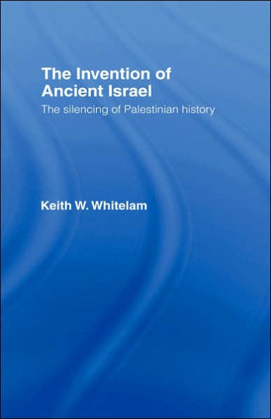 The Invention of Ancient Israel: The Silencing of Palestinian History