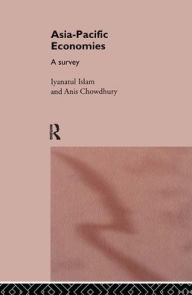 Title: Asia-Pacific Economies: A Survey / Edition 1, Author: Anis Chowdhury