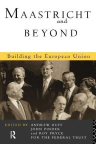 Title: Maastricht and Beyond: Building a European Union / Edition 1, Author: Andrew Duff