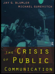 Title: The Crisis of Public Communication, Author: Jay Blumler