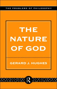 Title: The Nature of God: An Introduction to the Philosophy of Religion / Edition 1, Author: Gerard Hughes
