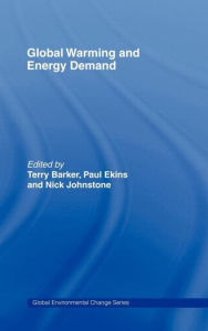 Title: Global Warming and Energy Demand / Edition 1, Author: Terry Barker