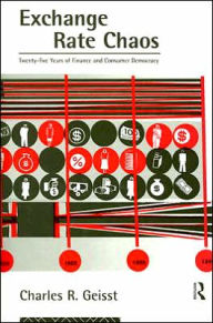 Title: Exchange Rate Chaos: 25 Years of Finance and Consumer Democracy, Author: Charles R. Geisst