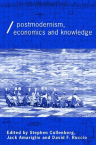 Title: Post-Modernism, Economics and Knowledge / Edition 1, Author: Jack Amariglio