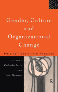 Title: Gender, Culture and Organizational Change: Putting Theory into Practice / Edition 1, Author: Catherine Itzen