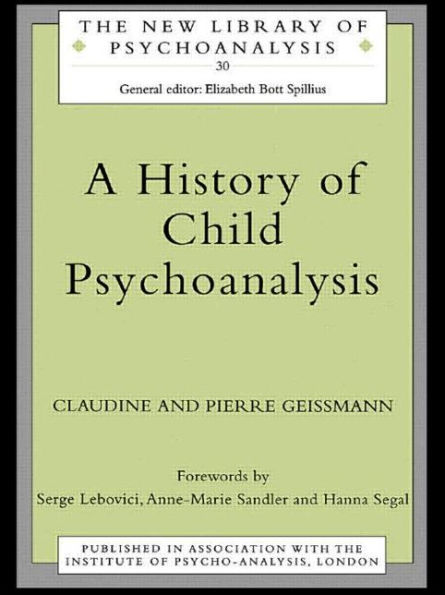 A History of Child Psychoanalysis / Edition 1