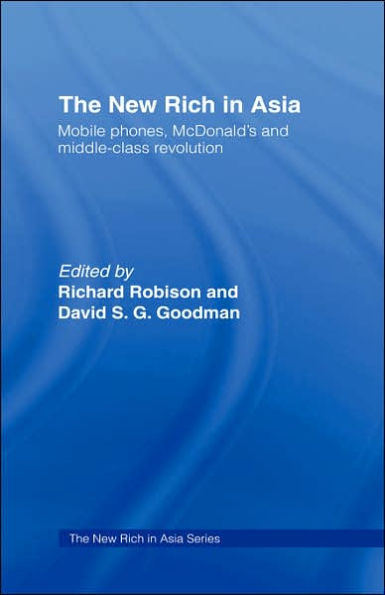 The New Rich in Asia: Mobile Phones, McDonald's and Middle Class Revolution / Edition 1