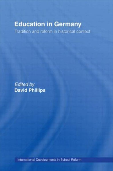 Education in Germany: Tradition and Reform in Historical Context / Edition 1