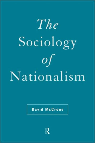 The Sociology of Nationalism: Tomorrow's Ancestors / Edition 1