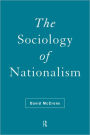 The Sociology of Nationalism: Tomorrow's Ancestors / Edition 1