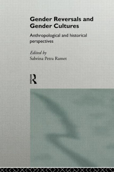 Gender Reversals and Gender Cultures: Anthropological and Historical Perspectives / Edition 1