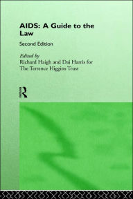 Title: AIDS: A Guide to the Law / Edition 2, Author: Richard Haigh