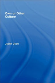 Title: Own or Other Culture / Edition 1, Author: Judith Okely
