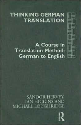 Thinking German Translation: A Course in Translation Method / Edition 1