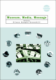 Title: Museum, Media, Message / Edition 1, Author: Eilean Hooper-Greenhill