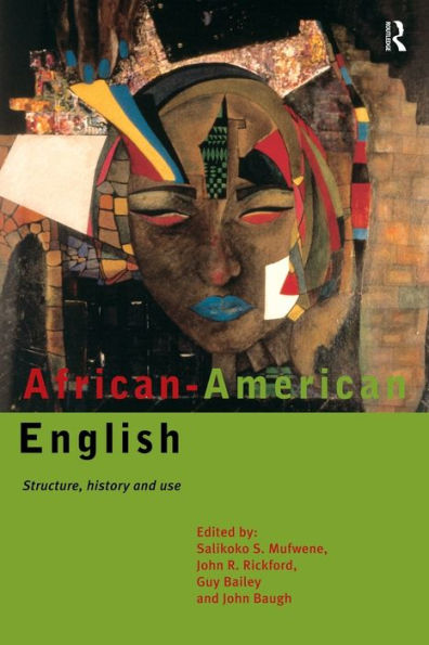 African-American English: Structure, History and Use / Edition 1