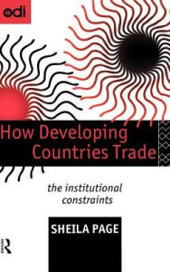 Title: How Developing Countries Trade: The Institutional Constraints / Edition 1, Author: Sheila Page