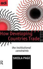 How Developing Countries Trade: The Institutional Constraints / Edition 1