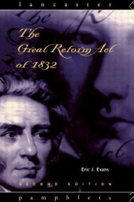 Title: The Great Reform Act of 1832 / Edition 2, Author: Eric J. Evans