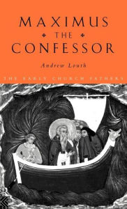 Title: Maximus the Confessor / Edition 1, Author: Andrew Louth