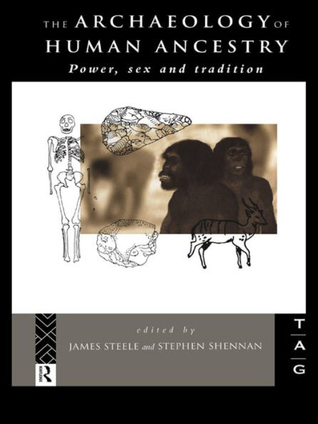 The Archaeology of Human Ancestry: Power, Sex and Tradition / Edition 1