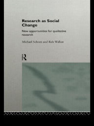 Title: Research as Social Change: New Opportunities for Qualitative Research / Edition 1, Author: Michael Schratz