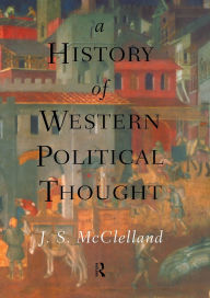 Title: A History of Western Political Thought / Edition 1, Author: J. S. McClelland