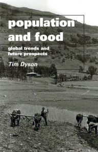 Title: Population and Food: Global Trends and Future Prospects / Edition 1, Author: Tim Dyson