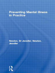 Title: Preventing Mental Illness in Practice, Author: Dr Jennifer Newton