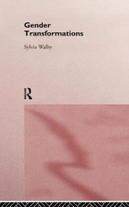Title: Gender Transformations / Edition 1, Author: Sylvia Walby