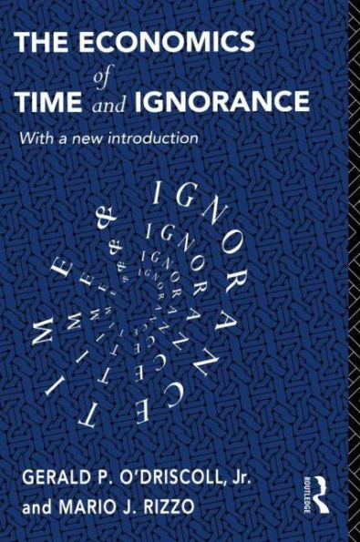 The Economics of Time and Ignorance: With a New Introduction / Edition 2